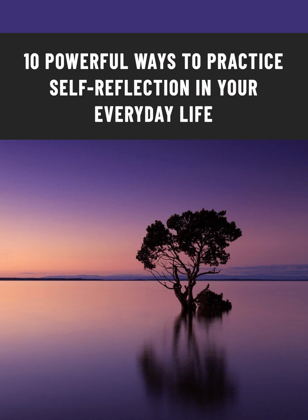 10 Powerful Ways to Practice Self-Reflection